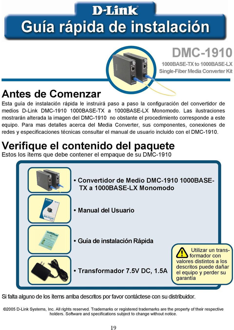 Para mas detalles acerca del Media Converter, sus componentes, conexiones de redes y especificaciones técnicas consultar el manual de usuario incluido con el DMC-1910.