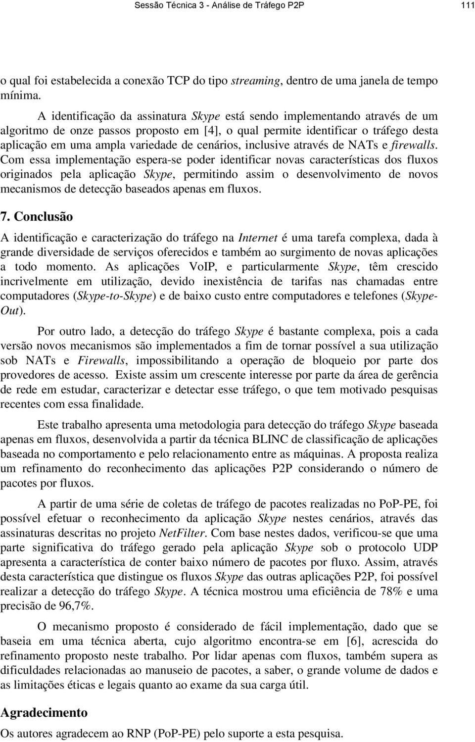 cenários, inclusive através de NATs e firewalls.