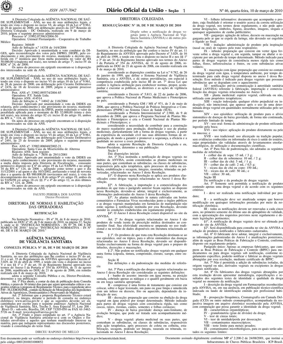 961, de 28 de janeiro de 2000, em deliberação através da 247ª Reunião de Diretoria Colegiada - DC Ordinária, realizada em 9 de março de 2010, julgou o seguinte processo administrativo: Processo nº