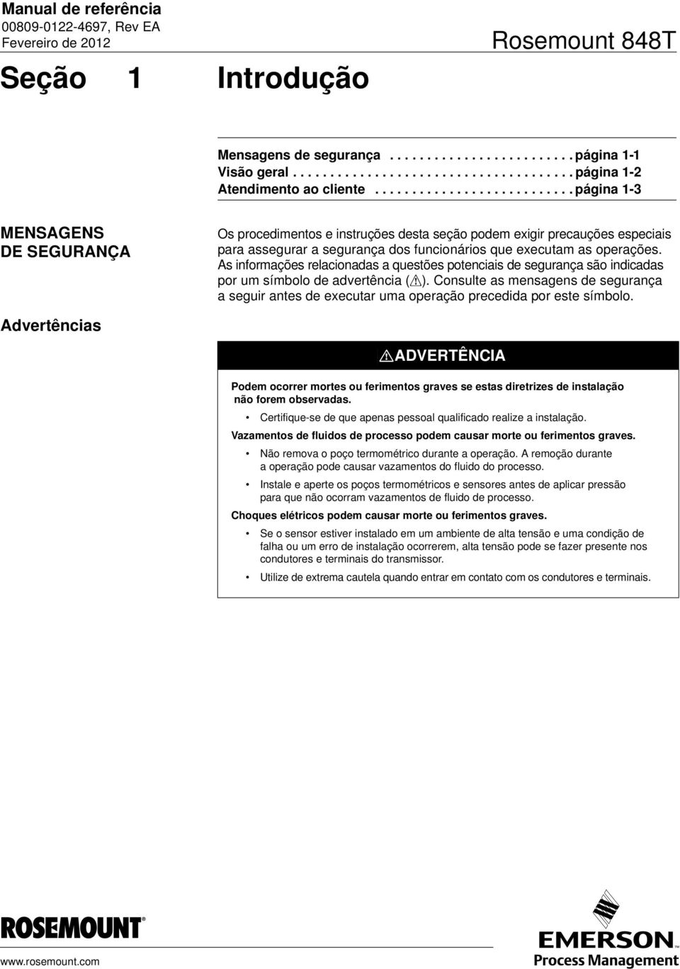 As informações relacionadas a questões potenciais de segurança são indicadas por um símbolo de advertência ( ).