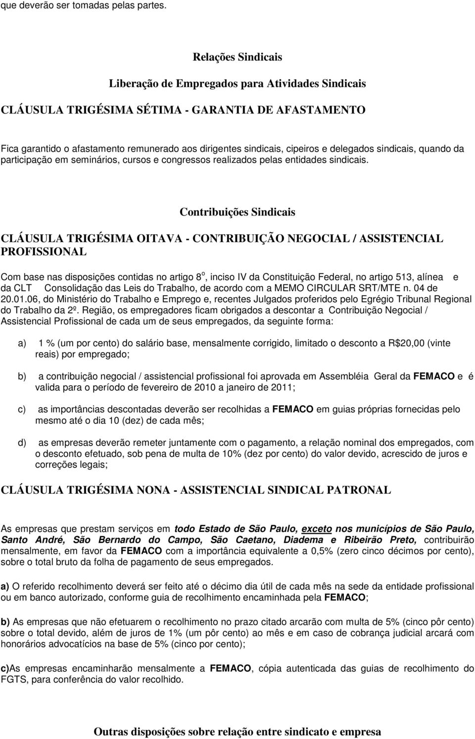 delegados sindicais, quando da participação em seminários, cursos e congressos realizados pelas entidades sindicais.