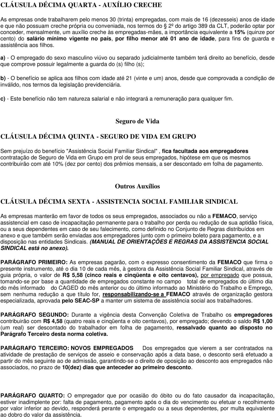 por filho menor até 01 ano de idade, para fins de guarda e assistência aos filhos.