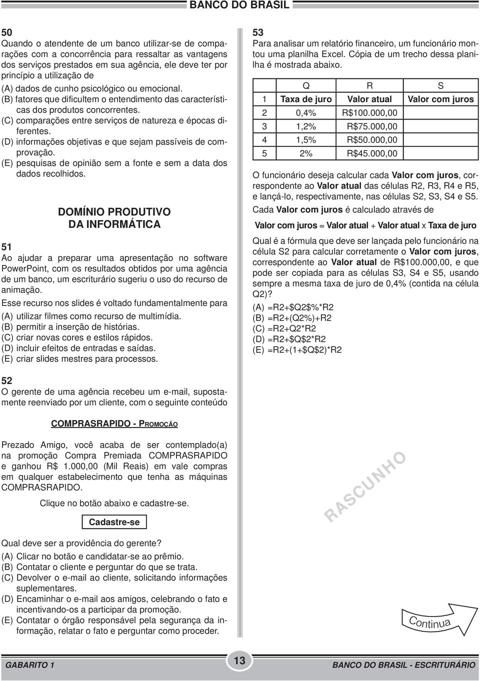 (D) informações objetivas e que sejam passíveis de comprovação. (E) pesquisas de opinião sem a fonte e sem a data dos dados recolhidos.