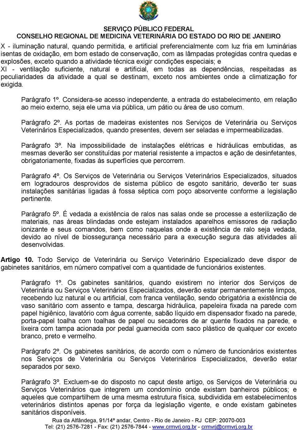 qual se destinam, exceto nos ambientes onde a climatização for exigida. Parágrafo 1º.