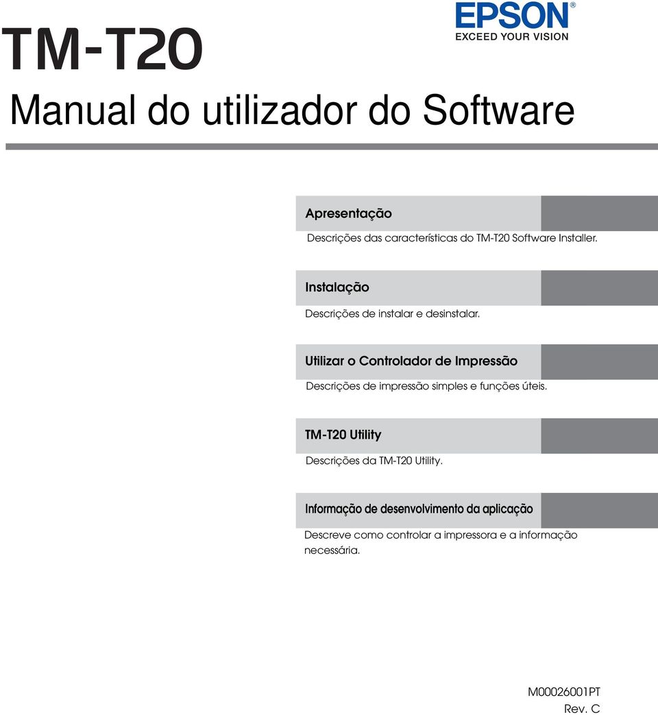 Utilizar o Controlador de Impressão Descrições de impressão simples e funções úteis.