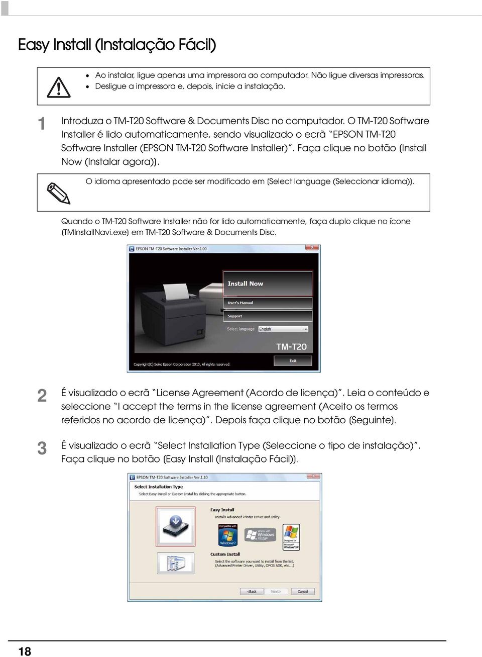O TM-T0 Software Installer é lido automaticamente, sendo visualizado o ecrã EPSON TM-T0 Software Installer (EPSON TM-T0 Software Installer). Faça clique no botão [Install Now (Instalar agora)].