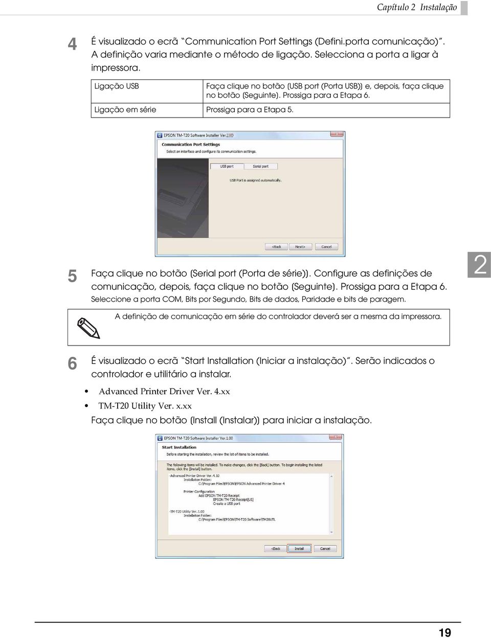 5 Faça clique no botão [Serial port (Porta de série)]. Configure as definições de comunicação, depois, faça clique no botão [Seguinte]. Prossiga para a Etapa 6.