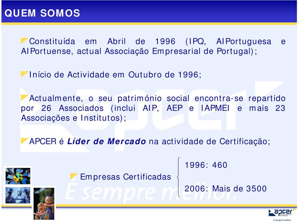 social encontra-se repartido por 26 Associados (inclui AIP, AEP e IAPMEI e mais 23 Associações e