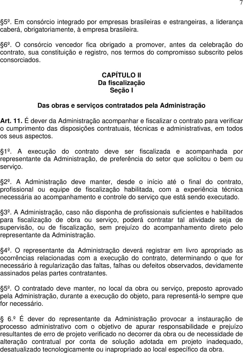 CAPÍTULO II Da fiscalização Seção I Das obras e serviços contratados pela Administração Art. 11.