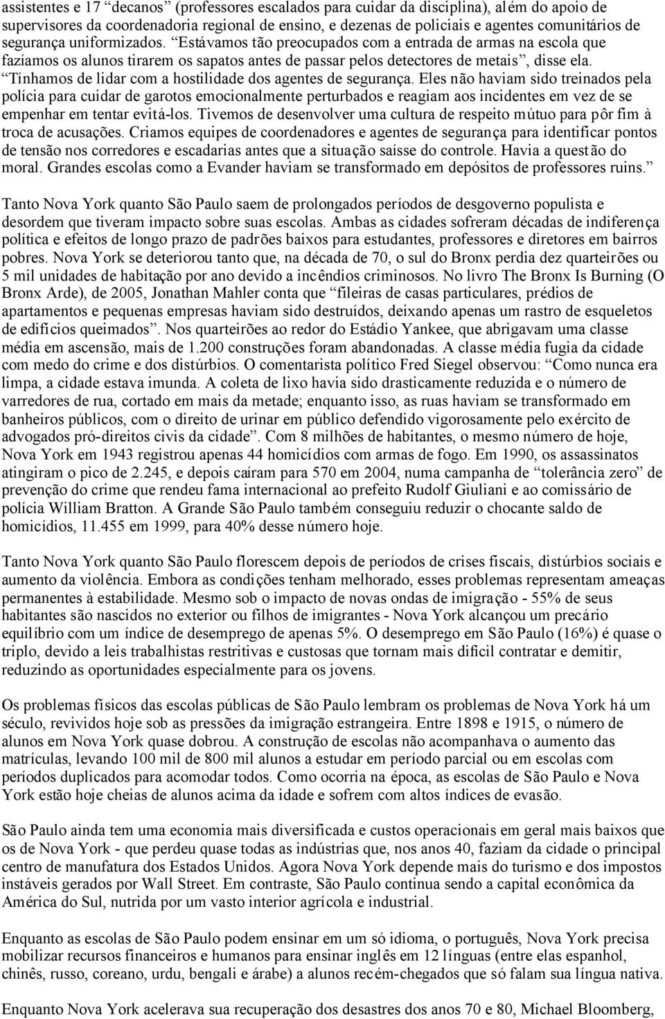 Tínhamos de lidar com a hostilidade dos agentes de segurança.