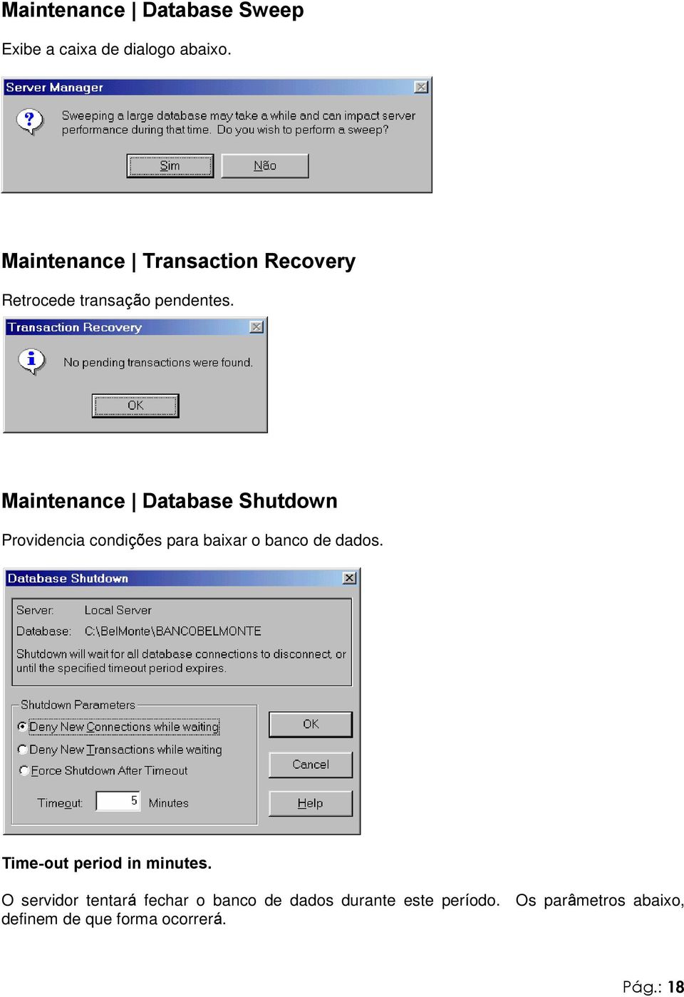 Maintenance Database Shutdown Providencia condições para baixar o banco de dados.