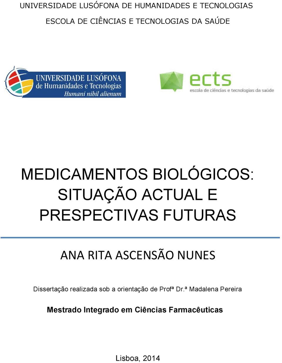 FUTURAS ANA RITA ASCENSÃO NUNES Dissertação realizada sob a orientação de