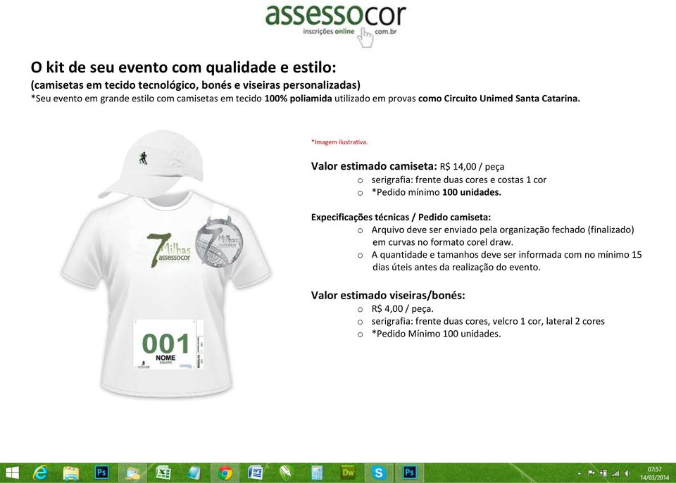 Expecificações técnicas / Pedido camiseta: o Arquivo deve ser enviado pela organização fechado (finalizado) em curvas no formato corel draw.