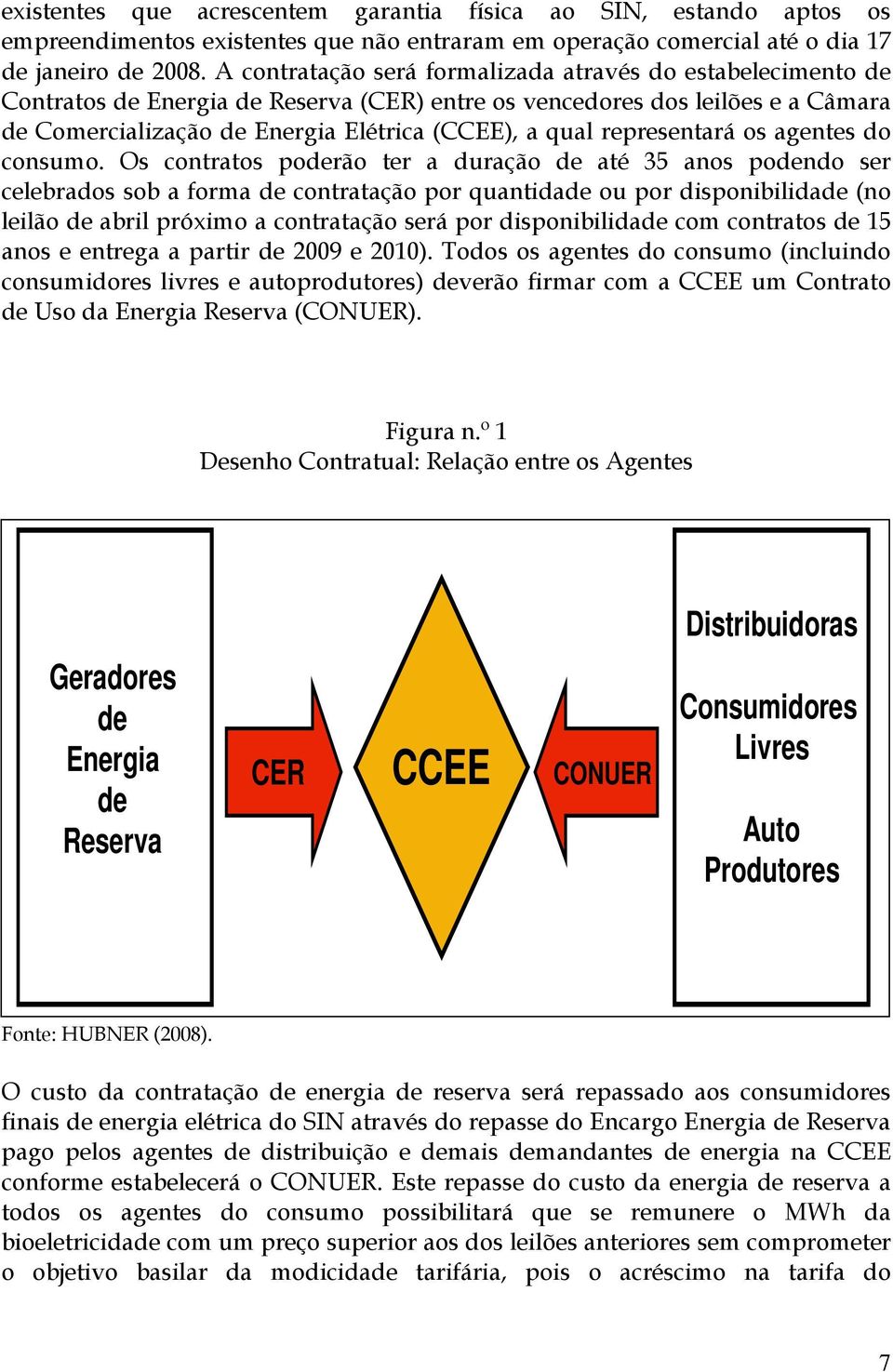 representará os agentes do consumo.