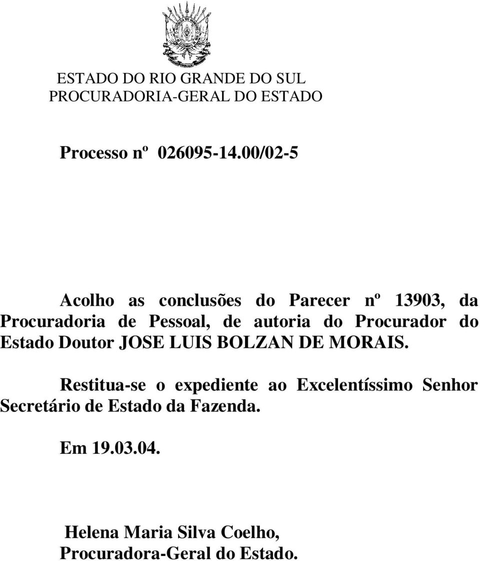 autoria do Procurador do Estado Doutor JOSE LUIS BOLZAN DE MORAIS.
