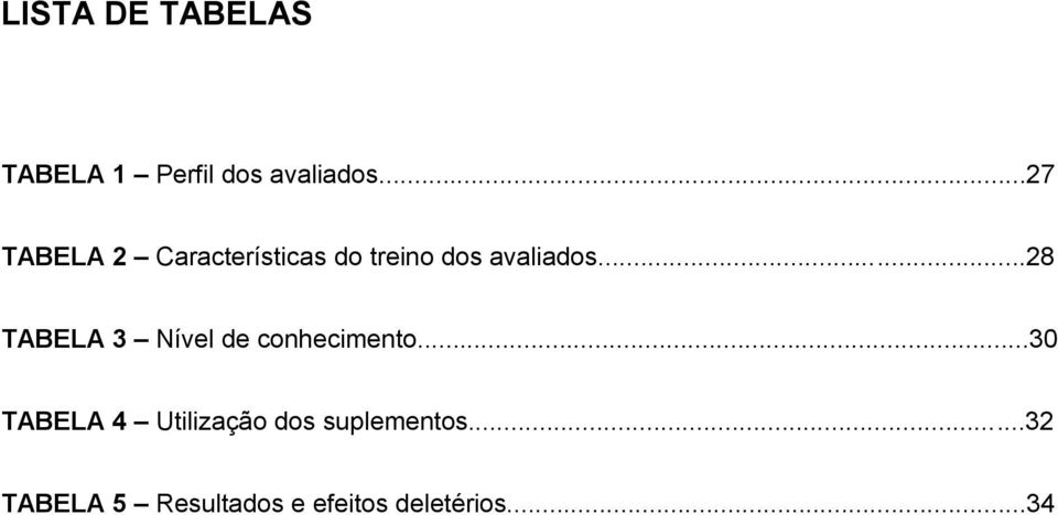 ..28 TABELA 3 Nível de conhecimento.