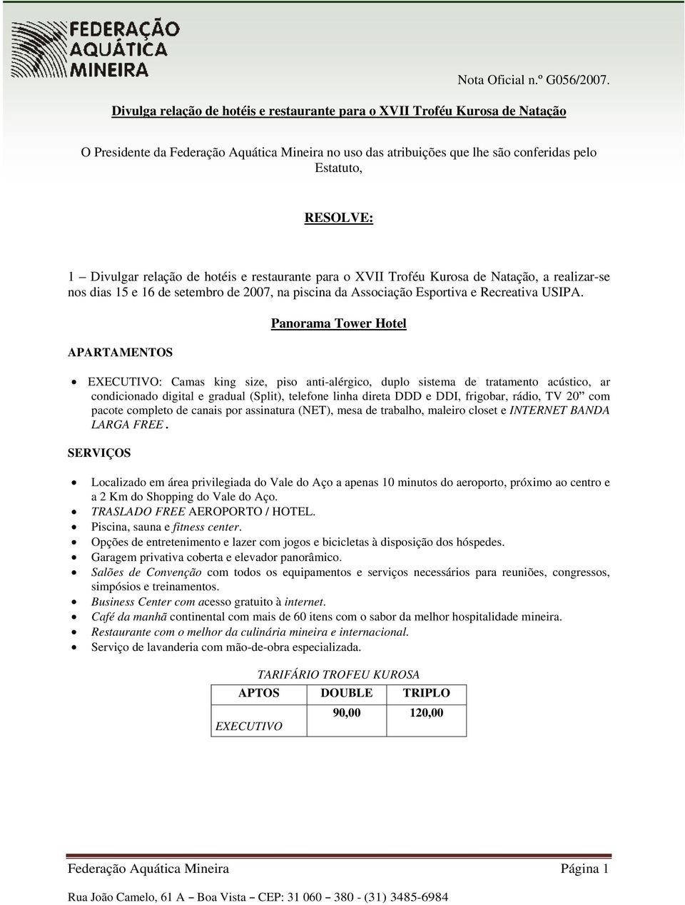 Divulgar relação de hotéis e restaurante para o XVII Troféu Kurosa de Natação, a realizar-se nos dias 15 e 16 de setembro de 2007, na piscina da Associação Esportiva e Recreativa USIPA.