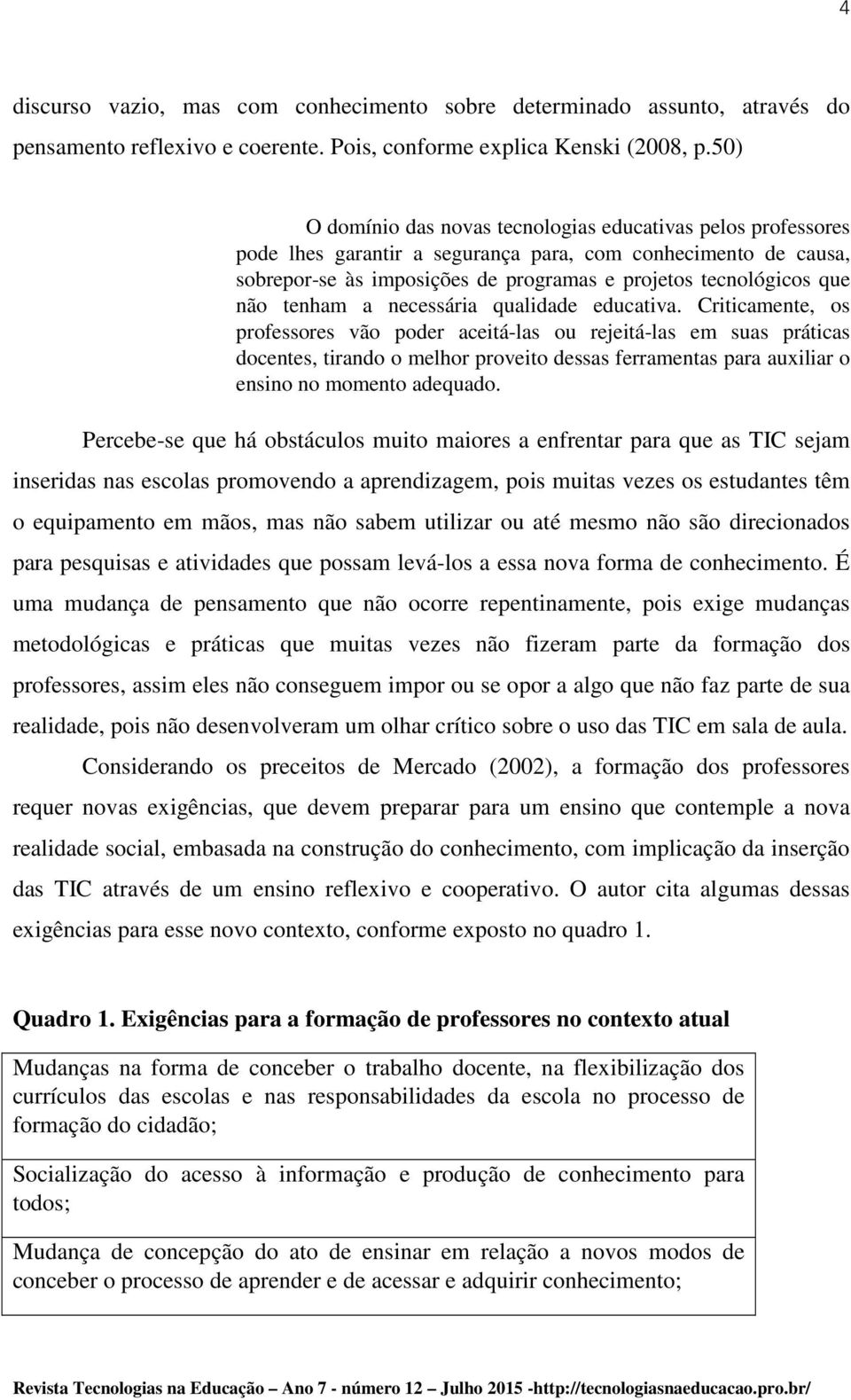 tenham a necessária qualidade educativa.