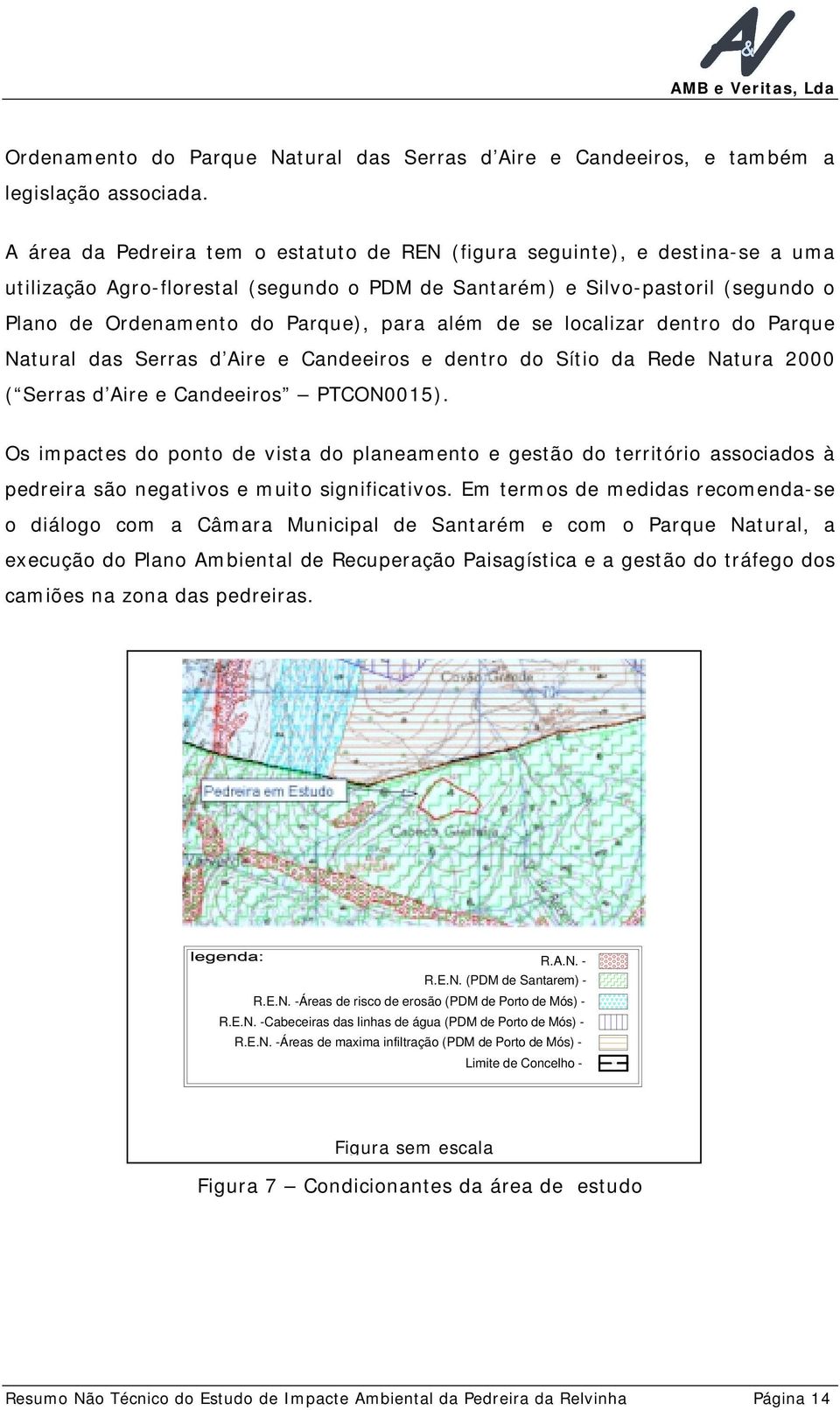 além de se localizar dentro do Parque Natural das Serras d Aire e Candeeiros e dentro do Sítio da Rede Natura 2000 ( Serras d Aire e Candeeiros PTCON0015).