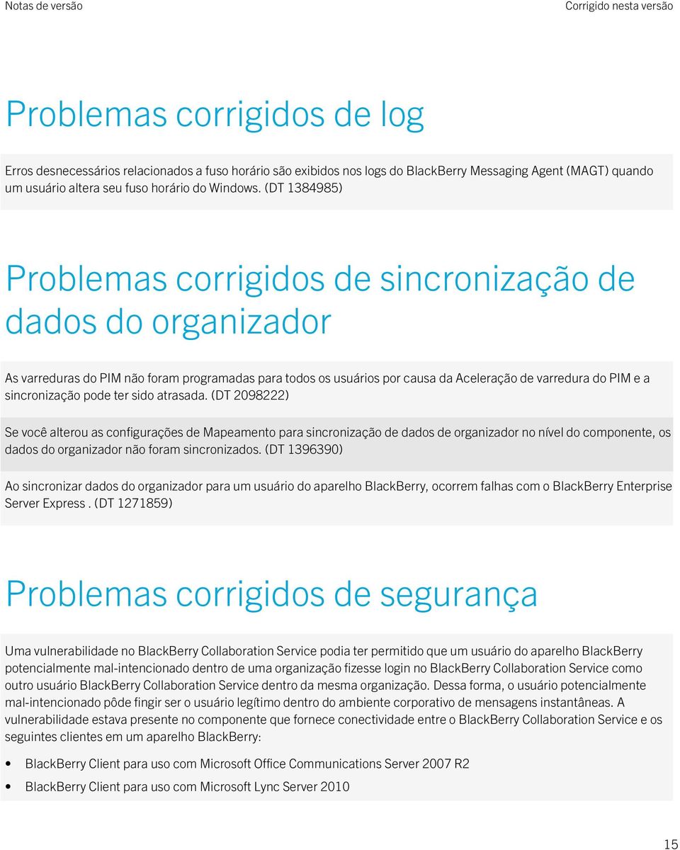 (DT 1384985) Problemas corrigidos de sincronização de dados do organizador As varreduras do PIM não foram programadas para todos os usuários por causa da Aceleração de varredura do PIM e a