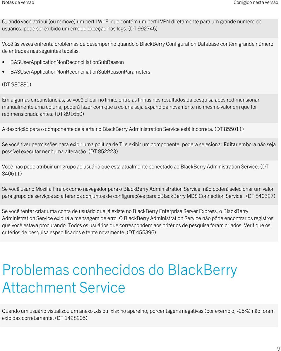 BASUserApplicationNonReconciliationSubReason BASUserApplicationNonReconciliationSubReasonParameters (DT 980881) Em algumas circunstâncias, se você clicar no limite entre as linhas nos resultados da