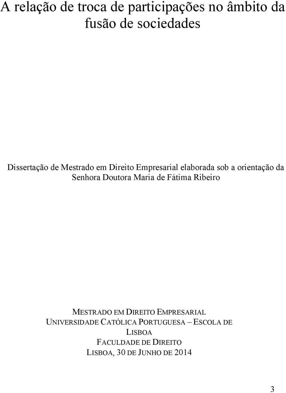 Senhora Doutora Maria de Fátima Ribeiro MESTRADO EM DIREITO EMPRESARIAL