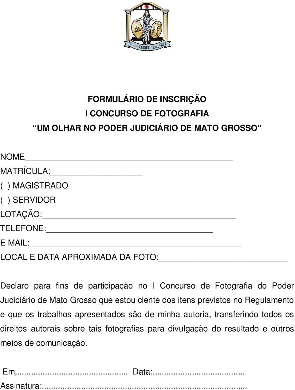 Judiciário de Mato Grosso que estou ciente dos itens previstos no Regulamento e que os trabalhos apresentados são de minha autoria,