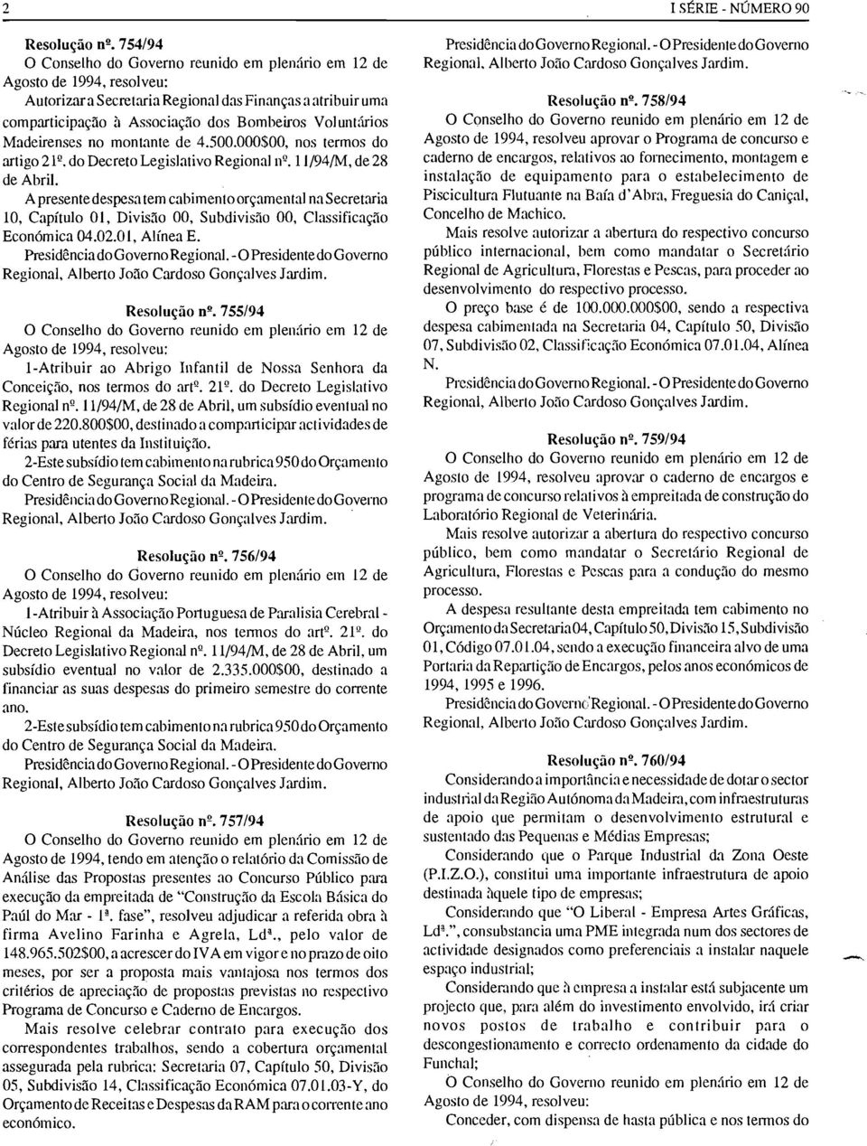 000$00, nos termos do artigo 21º. do Decreto Legislativo Regionalnº. 11/94/M,de 28 de Abril.