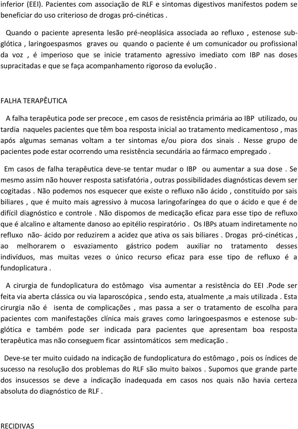 inicie tratamento agressivo imediato com IBP nas doses supracitadas e que se faça acompanhamento rigoroso da evolução.