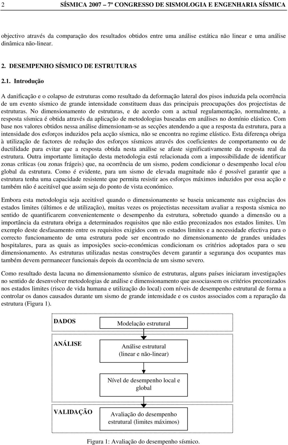 preocupações dos projectistas de estruturas.