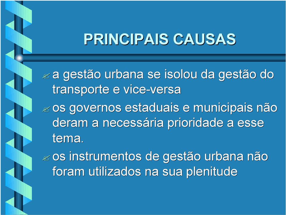 municipais não deram a necessária prioridade a esse tema.