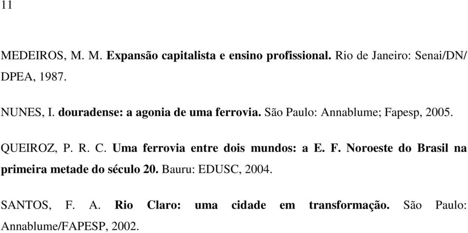 Uma ferrovia entre dois mundos: a E. F. Noroeste do Brasil na primeira metade do século 20.