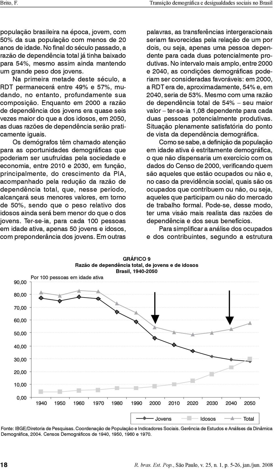 Na primeira metade deste século, a RDT permanecerá entre 49% e 57%, mudando, no entanto, profundamente sua composição.