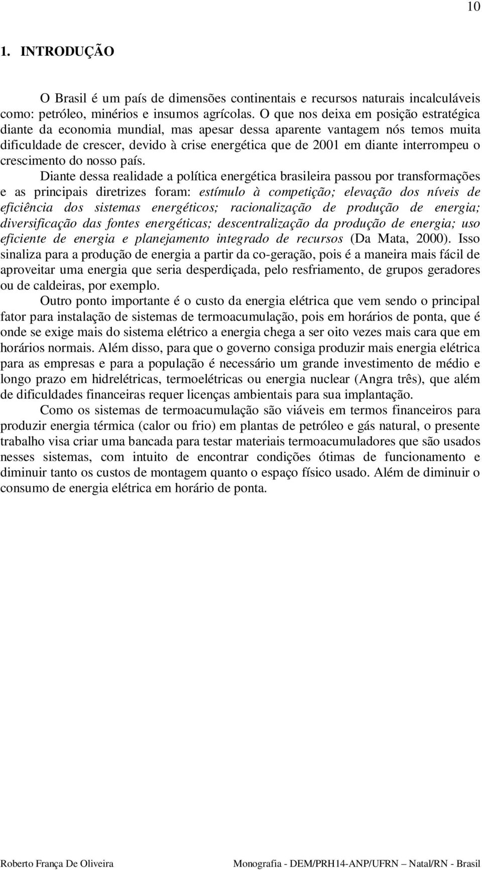 interrompeu o crescimento do nosso país.