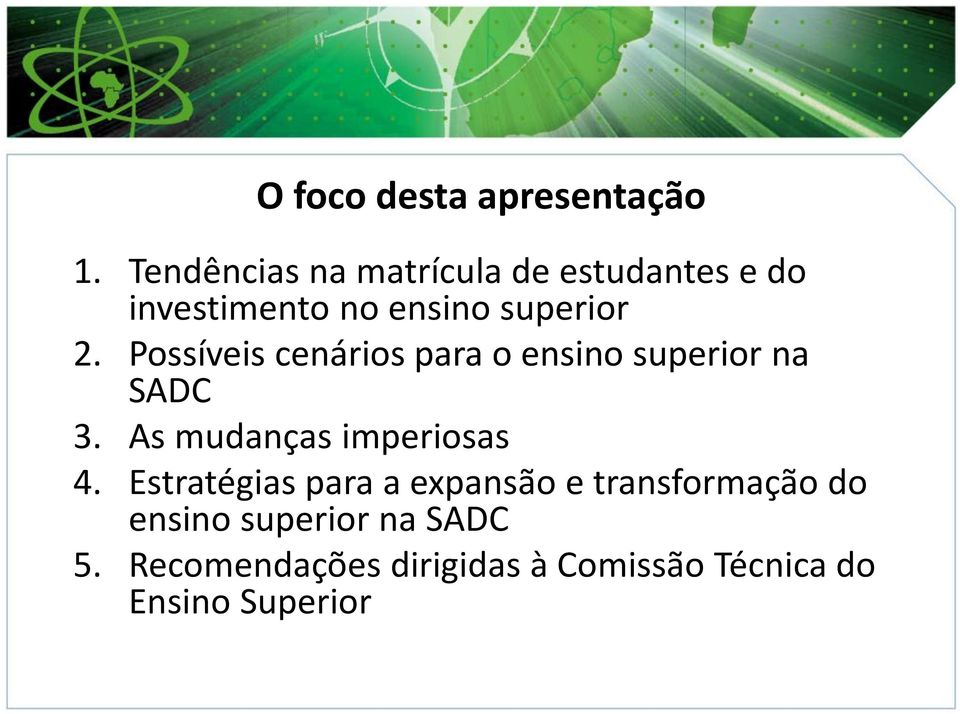 Possíveis cenários para o ensino superior na SADC 3. As mudanças imperiosas 4.