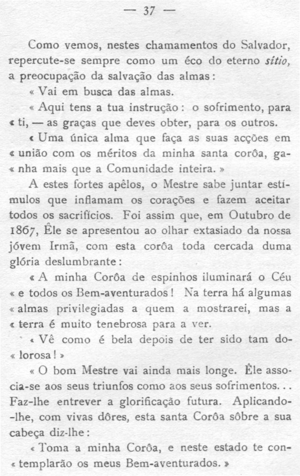 e Urna única alma que fa<;a as suas ac<;oes em e uniao com os méritos da minha santa coroa, gae nha mais que a Comunidade inteira.