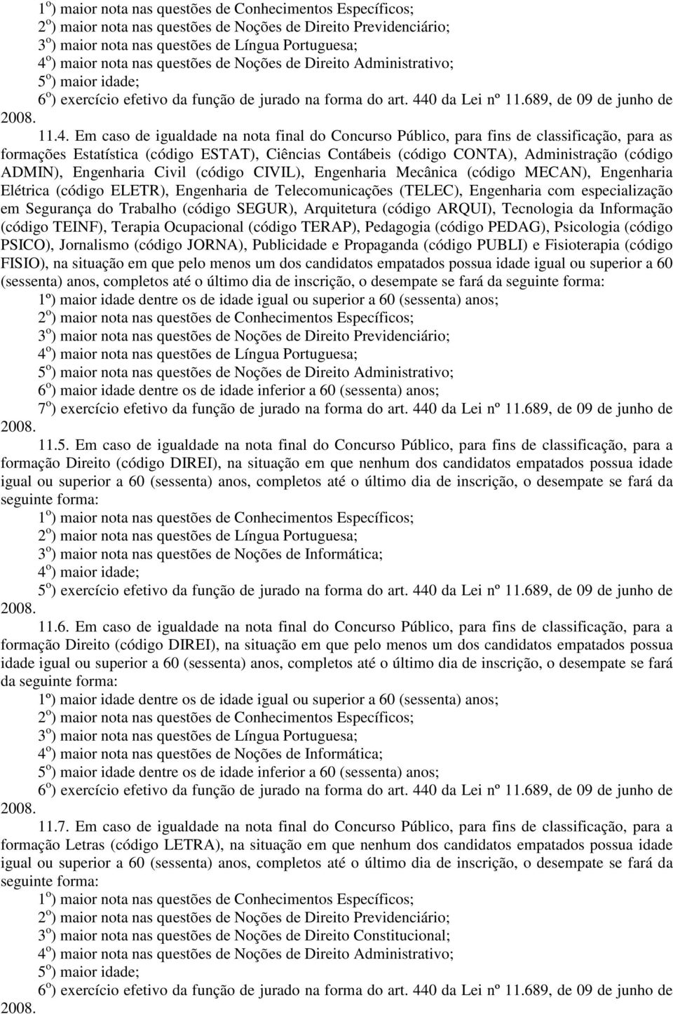 0 da Lei nº 11.689, de 09 de junho de 2008. 11.4.