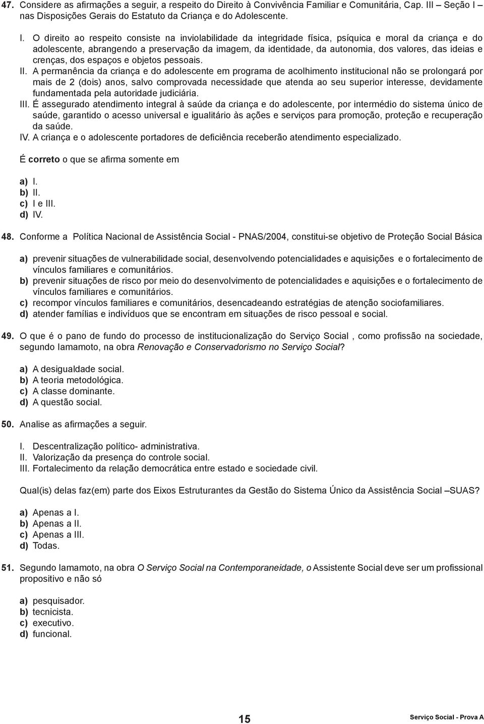 nas Disposições Gerais do Estatuto da Criança e do Adolescente. I.