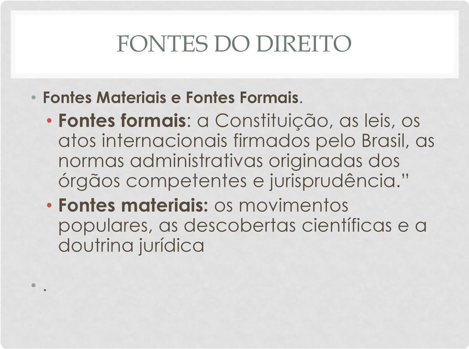 Brasil, as normas administrativas originadas dos órgãos competentes e