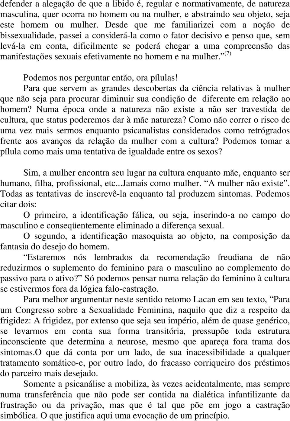 manifestações sexuais efetivamente no homem e na mulher. (7) Podemos nos perguntar então, ora pílulas!