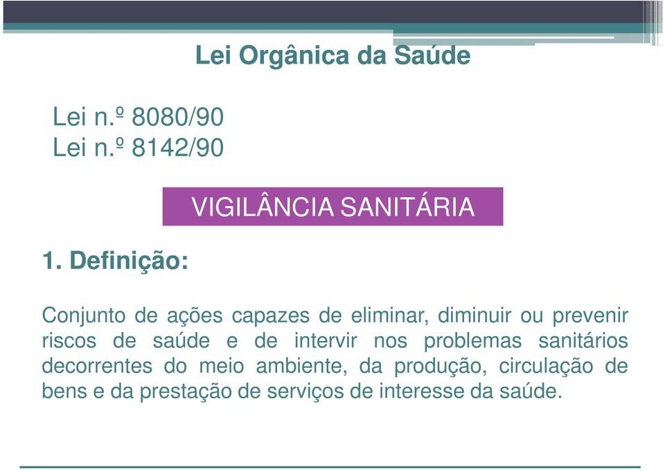 capazes de eliminar, diminuir ou prevenir riscos de saúde e de intervir nos