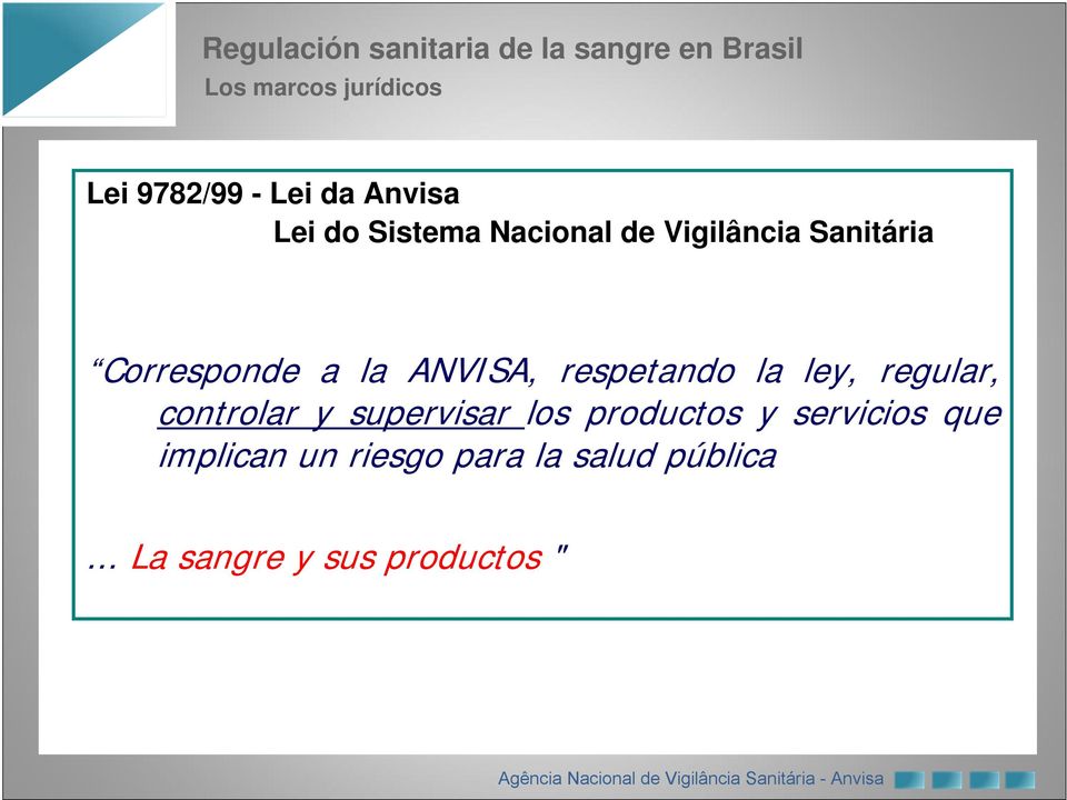 la ley, regular, controlar y supervisar los productos y servicios