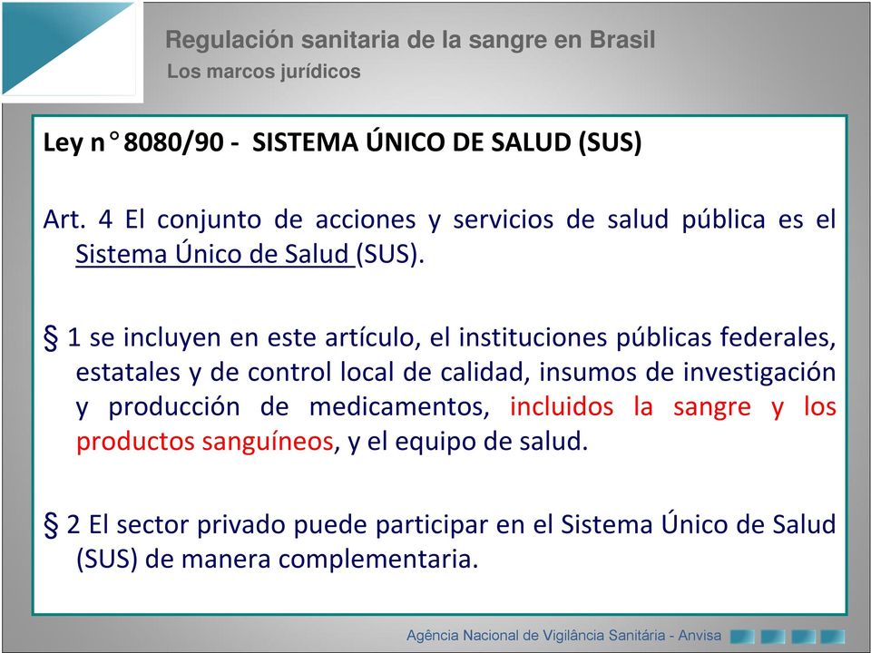 1 se incluyen en este artículo, el instituciones públicas federales, estatales y de control local de calidad, insumos de