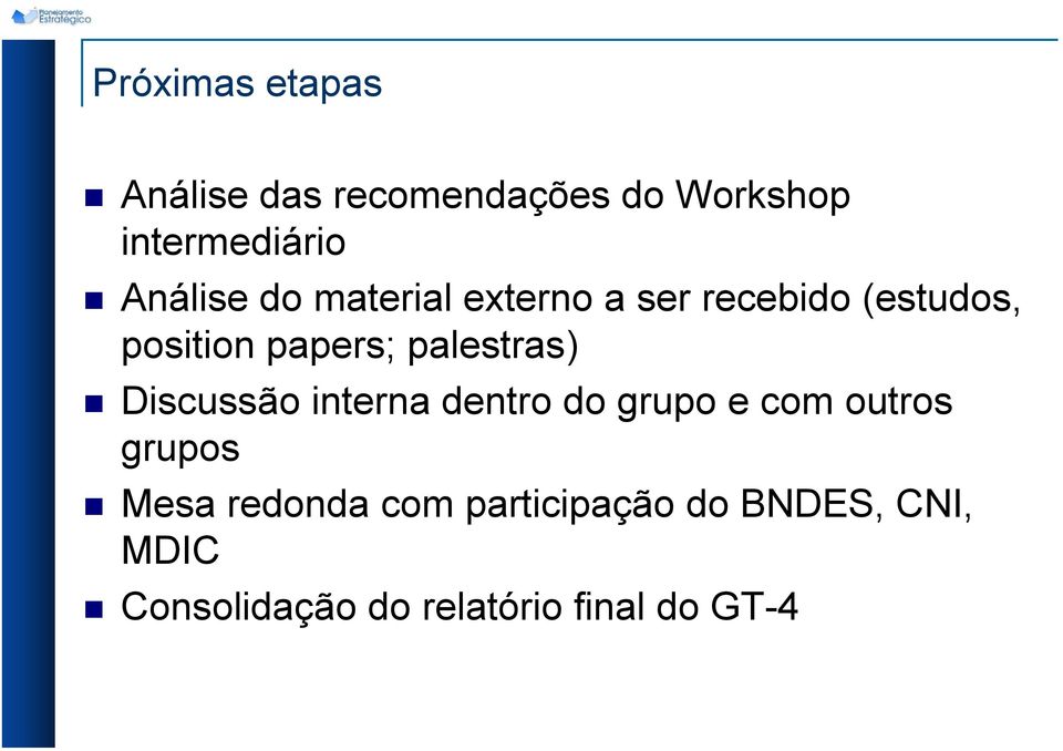 palestras) Discussão interna dentro do grupo e com outros grupos Mesa