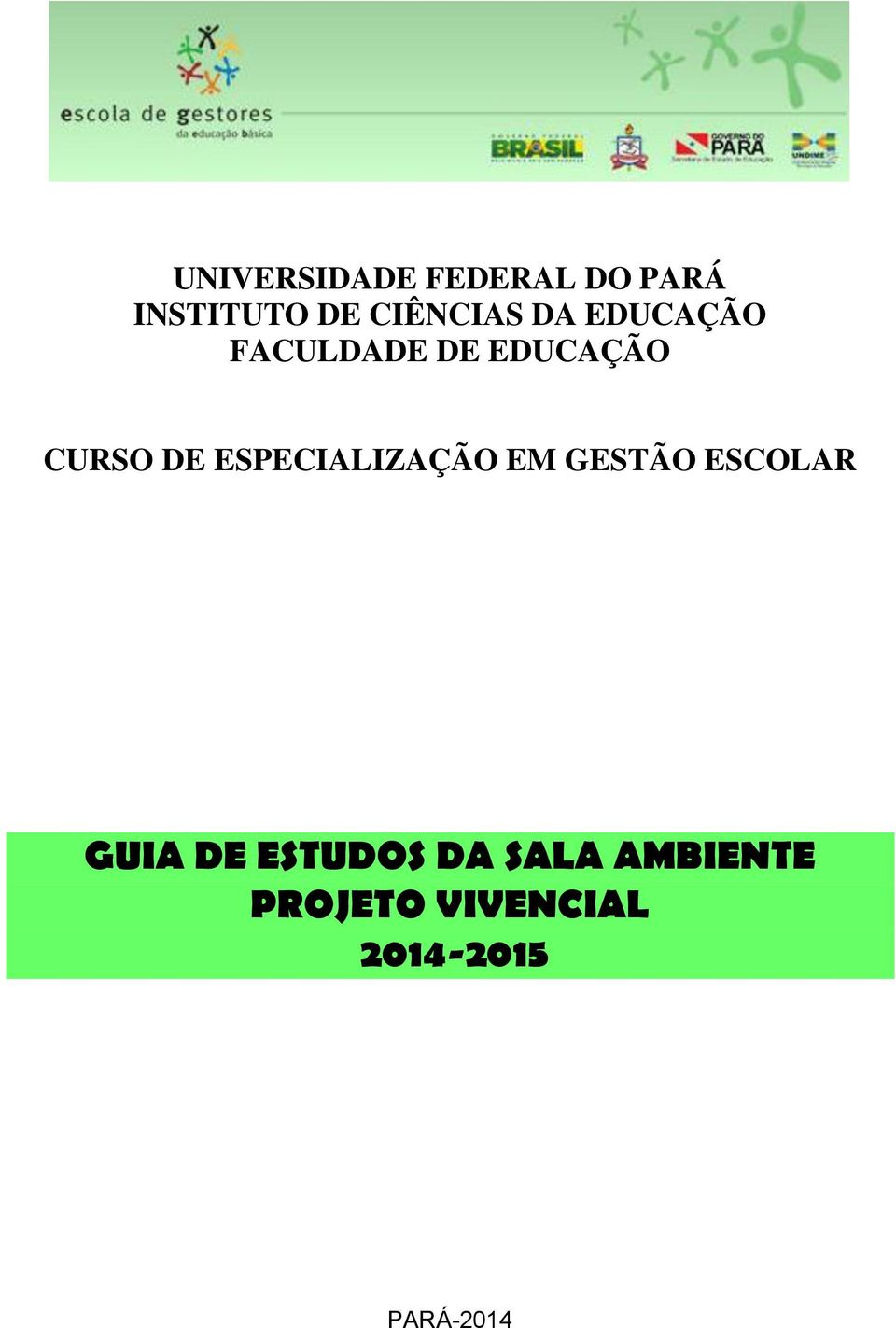 DE ESPECIALIZAÇÃO EM GESTÃO ESCOLAR GUIA DE