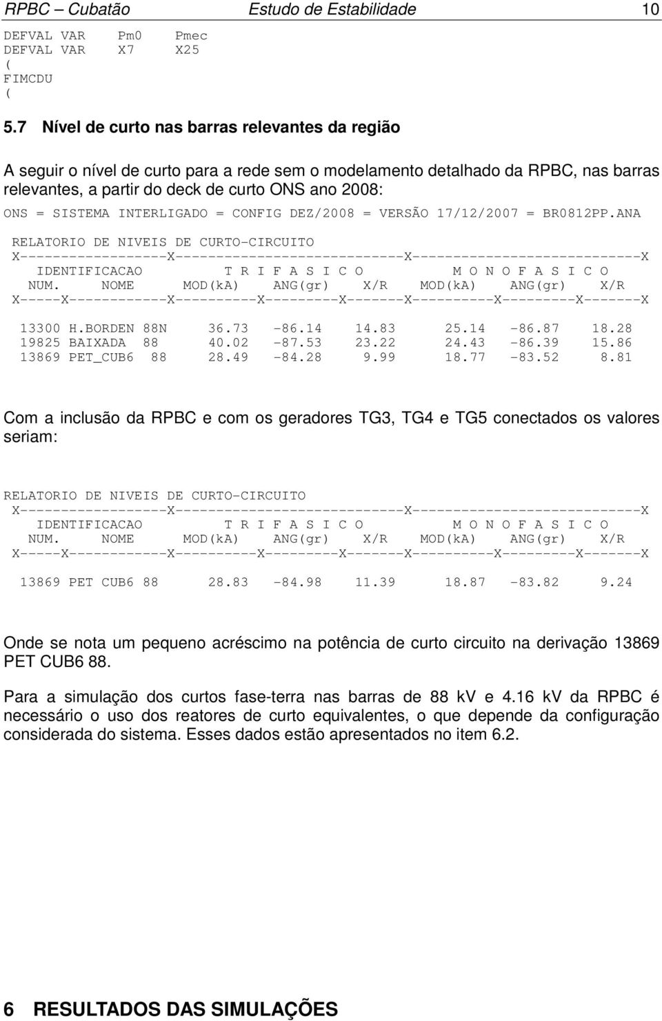 INTERLIGADO = CONFIG DEZ/8 = VERSÃO 7//7 = BR8PP.