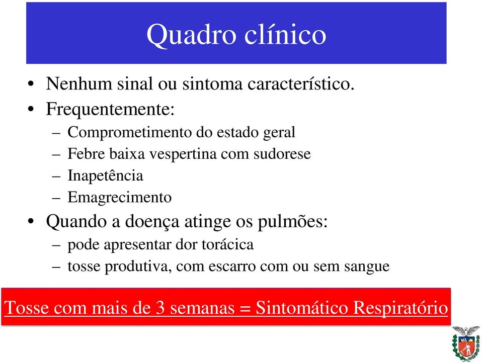 sudorese Inapetência Emagrecimento Quando a doença atinge os pulmões: pode