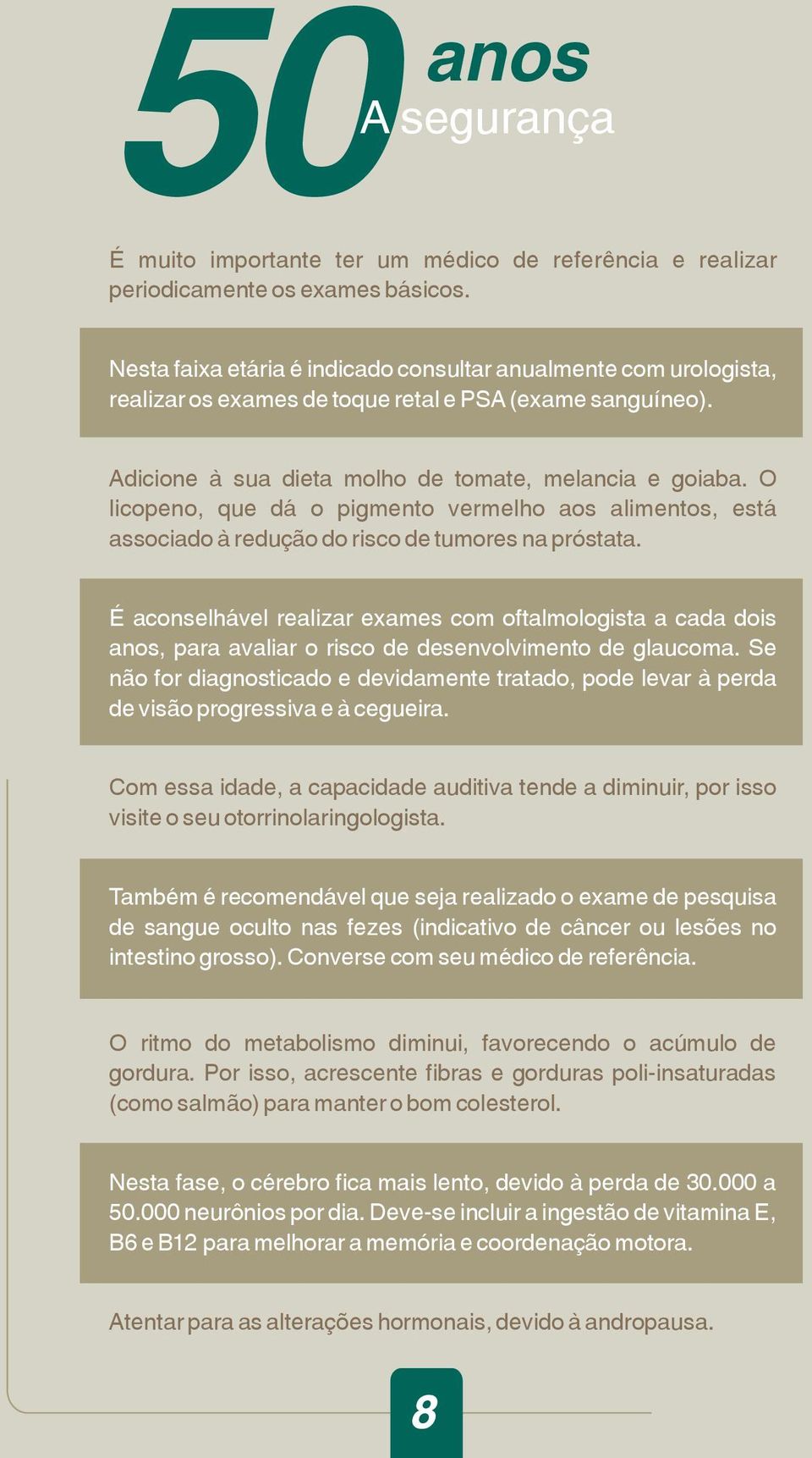 O licopeno, que dá o pigmento vermelho aos alimentos, está associado à redução do risco de tumores na próstata.