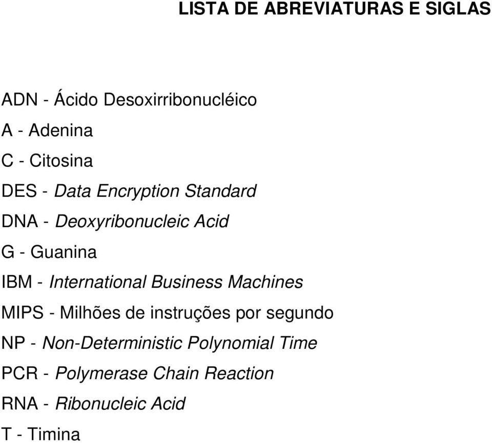 International Business Machines MIPS - Milhões de instruções por segundo NP -