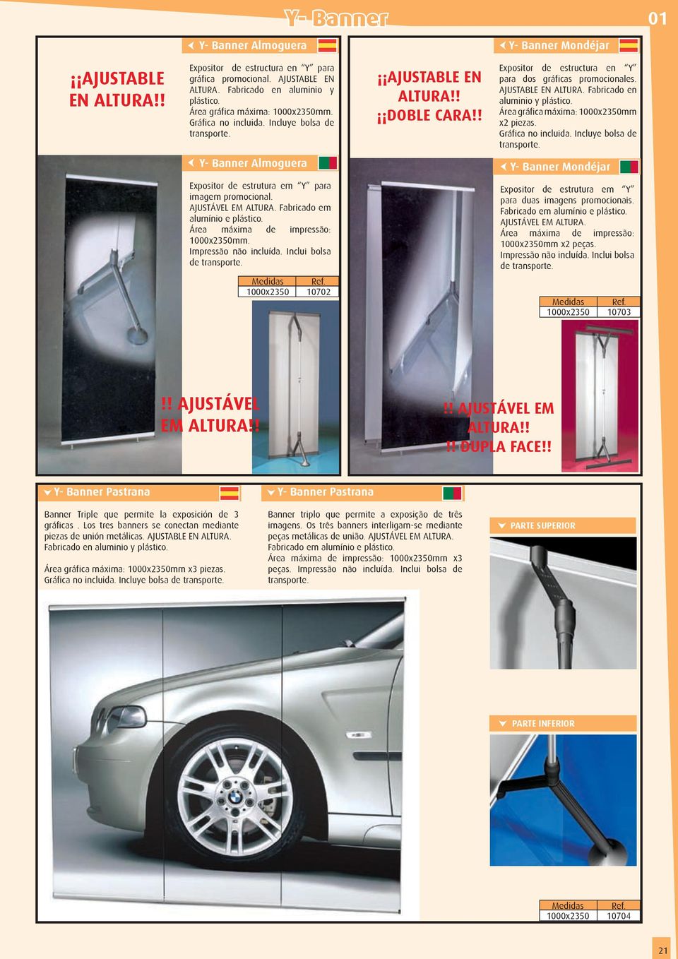 Área gráfica máxima: 1000x230mm x2 piezas. Gráfica no incluida. Incluye bolsa de transporte. Y- Banner Almoguera Y- Banner Mondéjar Expositor de estrutura em Y para imagem promocional.